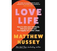 Love Life : How to Raise Your Standards, Find Your Person and Live Happily (No Matter What)