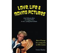 Love, Life and Moving Pictures: Rites of Passage for a young actor in 1950s London