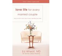 Love Life for Every Married Couple: How to Fall in Love, Stay in Love, Rekindle Your Love by Ed Wheat (1980-10-26)