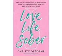 Love Life Sober: A 40-Day Alcohol Fast to Rediscover Your Joy, Improve Your Health, and Renew Your Mind