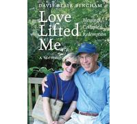 Love Lifted Me: Blessings . Collapse . Redemption