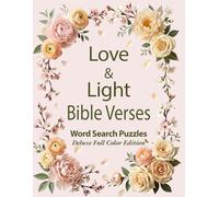 Love & Light Bible Verses Word Search Book Deluxe Full Color Edition: Inspirational Christian Word Search Puzzles for Peace, Hope & Encouragement (Stillwater Faith & Calm Series)