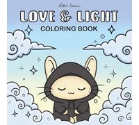 Love & Light Coloring Book: Cute spiritual coloring pages for mindful relaxation and creative joy - a cozy, uplifting journey for your heart and soul.