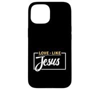 Love Like Jesus Christian Faith Case for iPhone 15