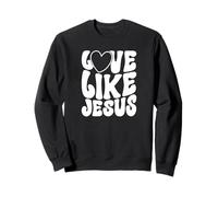 Love Like Jesus Christian Faith Message Sweatshirt