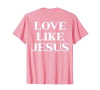 Love Like Jesus Christian Faith (On Back) T-Shirt