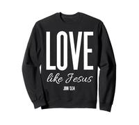 Love Like Jesus John 13:34 Bible Verse Christian Scripture Sweatshirt