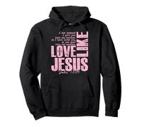 Love Like Jesus John 13 34 Christian Scripture Quote Faith Pullover Hoodie