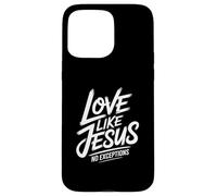 Love Like Jesus No Exceptions Christian Spirit Case for iPhone 15 Pro Max