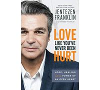 Love Like You've Never Been Hurt: Hope, Healing and the Power of an Open Heart