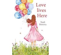 Love Lives Here (Color Edition): An Inspirational Memoir About Love, Life, and Finding Yourself