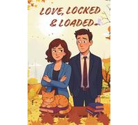 Love, Locked and Loaded: A Cozy Bookstore Romance with Secrets, Banter and Unexpected Love