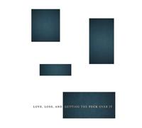Love, Loss, and Getting the Fuck Over It
