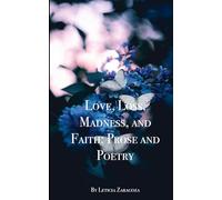 Love, Loss, Madness, and Faith: Prose and Poetry