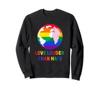 Love Louder Than Hate Rainbow Earth Equality Sweatshirt