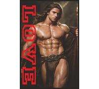 LOVE: Love Is Love and the Art of Gay Desires: A Celebration of Passion, Emotion, and the Beauty of Gay Connection