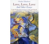 Love, Love, Love: And Other Essays