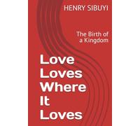 Love Loves Where It Loves: The Birth of a Kingdom