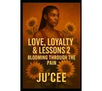 Love, Loyalty & Lessons 2: Blooming Through the Pain