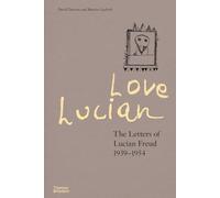 Love Lucian: The Letters of Lucian Freud 1939-1954 - A Times Best Art Book of 2022