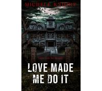 Love Made Me Do It (A Novella) (The Lancaster Asylum Series)