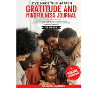 Love Made This Happen Gratitude and Mindfulness journal: Utilize the power of thankfulness and prayer to ensure secure attachment in relationships.
