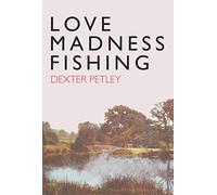 Love, Madness, Fishing: A Memoir
