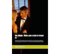 Love Magic- Make your crush to forgot Ex: Invocation and Evocation secrets for God of Sex, Love & Passion, Make your crush to forget Ex-Boy friend or ... others for love, lust, marriage and dating)