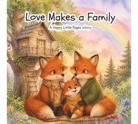 Love Makes A Family: An Inclusive Children's Bedtime Story About Different Families, Kindness and Belonging (Big Questions, Little Hearts)