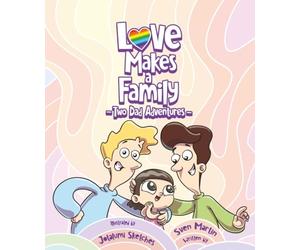 Love Makes a Family - Terry and her two dads, Daddy, Dadda: A heartwarming children's picture book written from a daughter's point of view of her gay ... children's picture book family adventures)