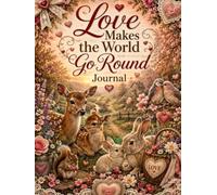 Love Makes the World Go Round Journal (The Elizabeth Parker Signature Collection)