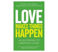 Love Makes Things Happen: An Invitation to Christian Living