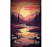 Love Many, Trust Few, Always Paddle your own Canoe