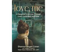 Love, Me: A Daughter’s Journey Through Loss, Loneliness and Love