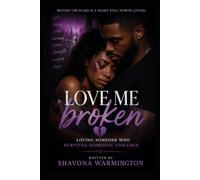 Love Me Broken: Loving Someone Who Survived Domestic Violence