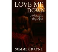 Love Me Down: 4 (Valentine's Day Collection: Love, Lies, & Lust)