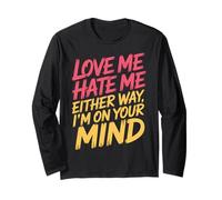 Love Me Hate Me Either Way I'm On Your Mind - Long Sleeve T-Shirt