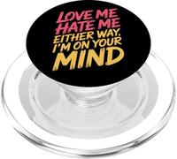 Love Me Hate Me Either Way I'm On Your Mind - PopSockets PopGrip for MagSafe