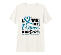 Love me I Have Diabetes - Type 1 Diabetes Premium T-Shirt