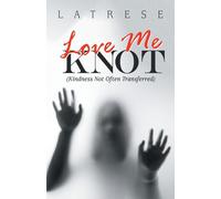 Love Me Knot: (Kindness Not Often Transferred)