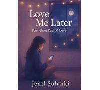 Love Me Later Part 1: Digital Love