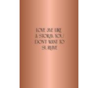 LOVE ME LIKE A STORM YOU DON'T WANT TO SURVIVE: A Journal for Storms of the Heart and Awakened Souls - Part of The ALCHEMY EQUATION CODE - Elegant Grid Notebook / Copper Glow Edition