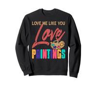 Love Me Like You Love Creative Paint Lovers Sweatshirt