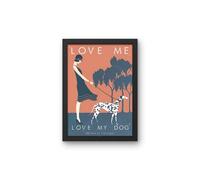 Love Me Love My Dog Dalmation Fashion 1920's effect Home Decor Wall Art Poster A4, A3 Framed/Unframed Print (A3 Framed - Black Frame)