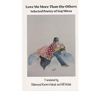 Love Me More Than the Others: Selected Poetry of Iraj Mirza