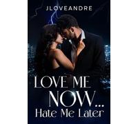 Love Me Now... Hate Me Later