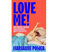 Love Me!: One woman's search for a different happy ever after