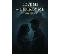 Love Me or Destroy Me: An intense dark romance where passion turns poisonous, love becomes control, and obsession threatens to destroy everything they hold sacred.