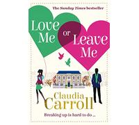 Love Me Or Leave Me: A Brilliantly Funny Contemporary Romance About Starting Over
