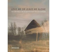 Love Me or Leave Me Alone: The Very Public Art of Heather Peak and Ivan Morison